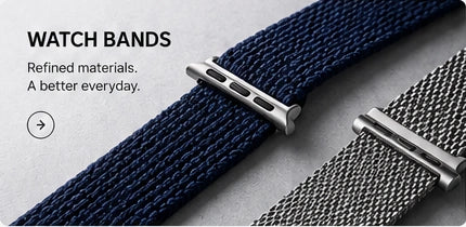 Watch bands. Refined materials. A better everyday.